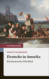 Cover des Buches "Deutsche in Amerika" von Walter Kamphoefner: Zu sehen sind Auswanderer in einem Boot, im Hintergrund eine Küste mit Leuchtturm. Darunter der Titel. 