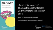 Vorschaubild zum Videobeitrag "„Denn er ist unser“ – Thomas Manns Stuttgarter und Weimarer Schillerreden 1955"
